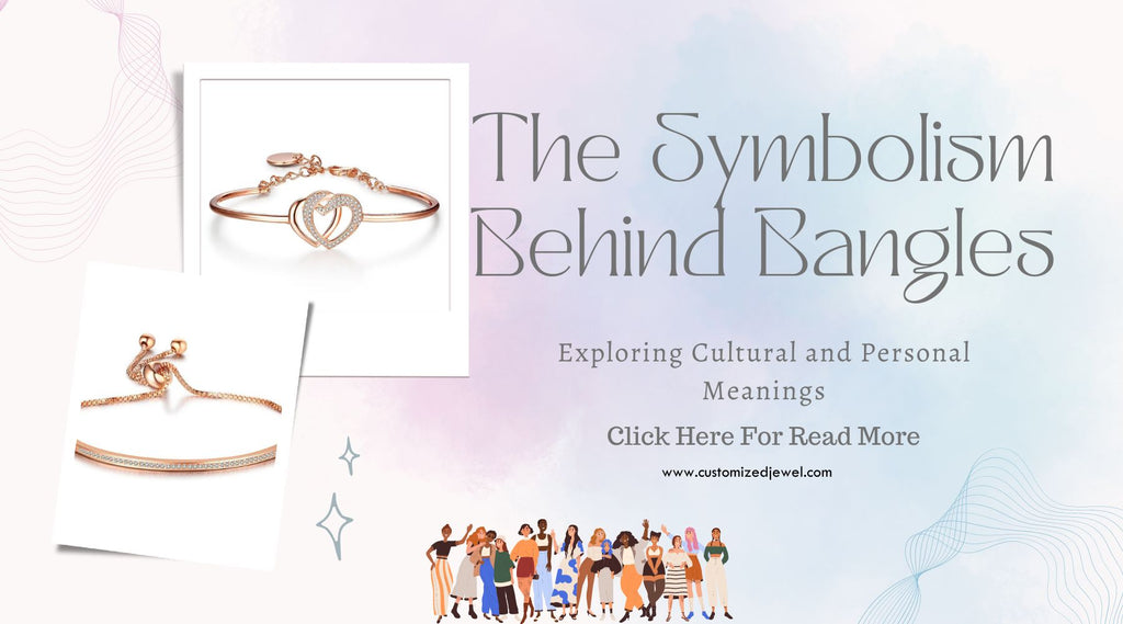 The Symbolism Behind Bangles: Exploring Cultural and Personal Meanings