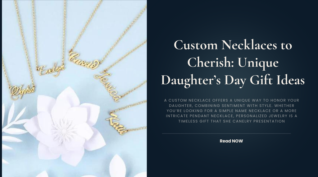 Custom Necklaces to Cherish: Unique Daughter’s Day Gift Ideas