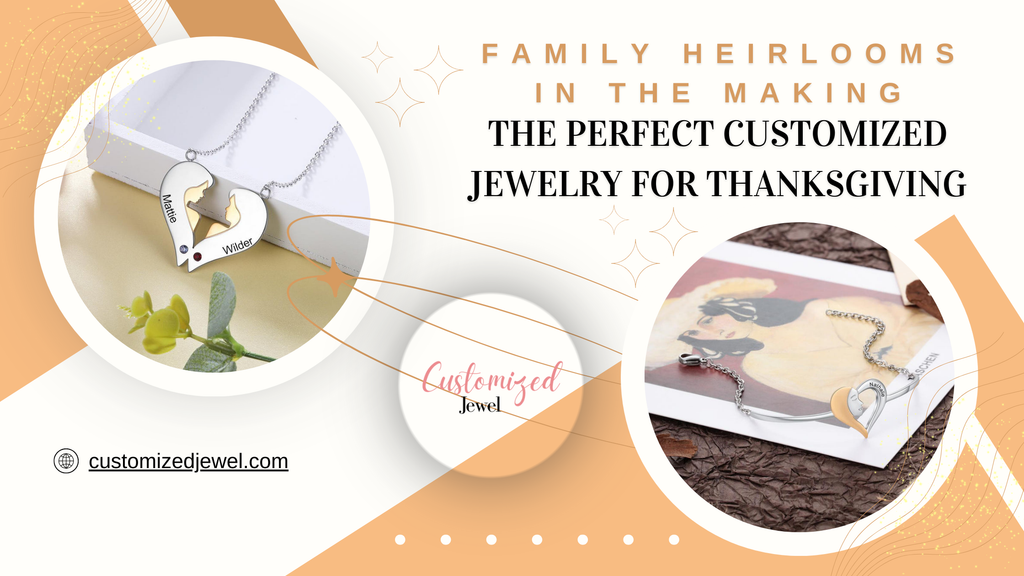 Family Heirlooms in the Making: The Perfect Customized Jewelry for Thanksgiving