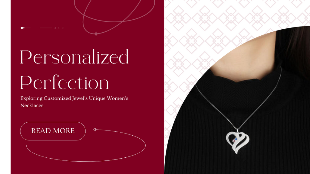 Personalized Perfection: Exploring Customized Jewel's Unique Women's Necklaces