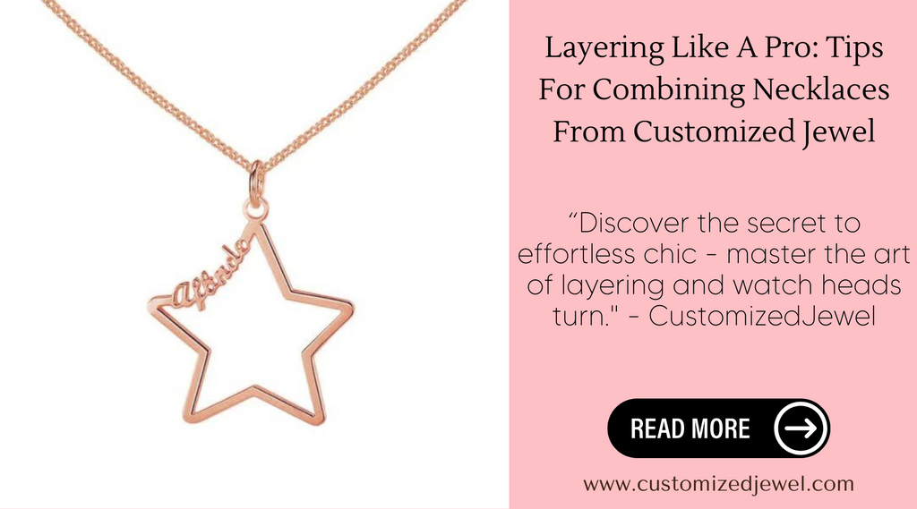 Layering Like A Pro: Tips For Combining Necklaces From Customized Jewel