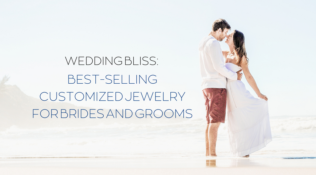 Wedding Bliss: Best-Selling Customized Jewelry for Brides and Grooms