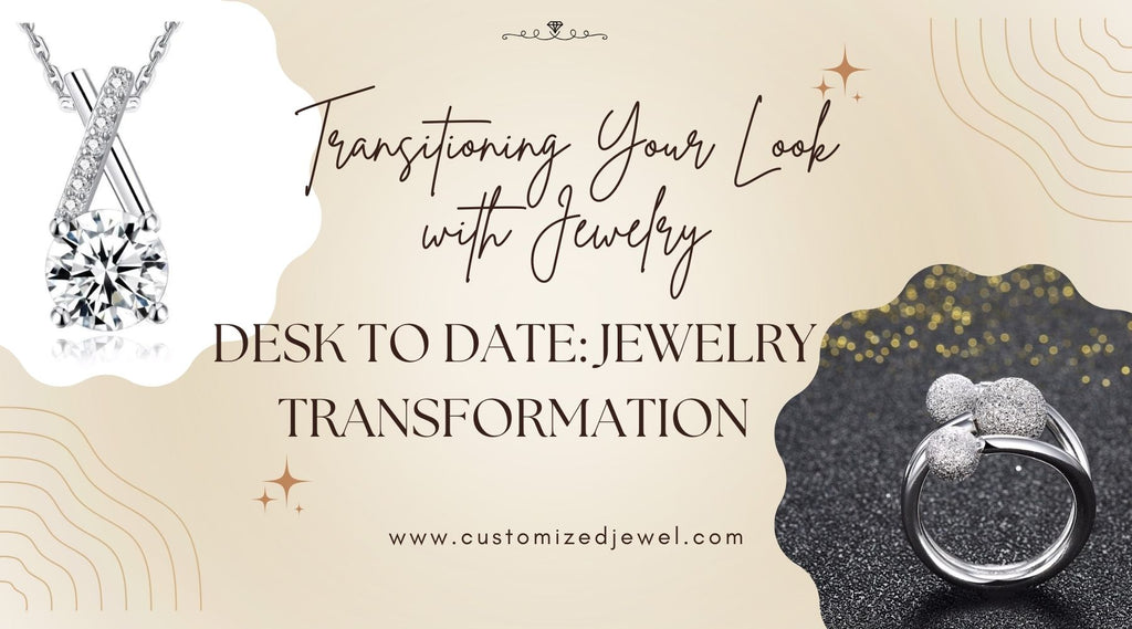 From Desk to Date Night: Transitioning Your Look with Jewelry